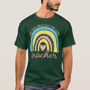 Sieh den Fähigen, nicht das Etikett Lehrer V T-Shirt