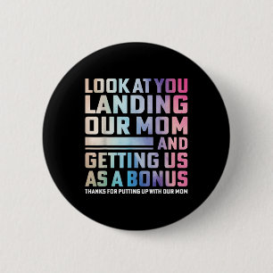 Sieh dich mal an, wie du unsere Mom rumkriegst und Button