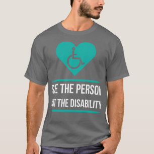 Sieh die Person, nicht die Behinderung für Behinde T-Shirt