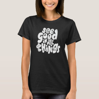 Sieh Gutes in allen Dingen 2022 Trend Kostüm T-Shirt