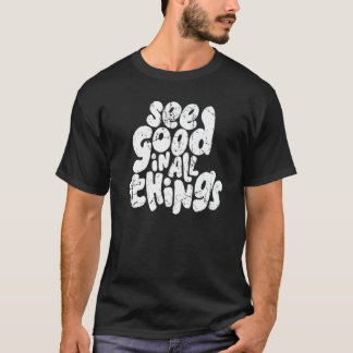 Sieh Gutes in allen Dingen 2022 Trendiges Kostüm T-Shirt