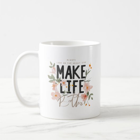 Sieh immer die gute Seite Kaffeetasse (Links)