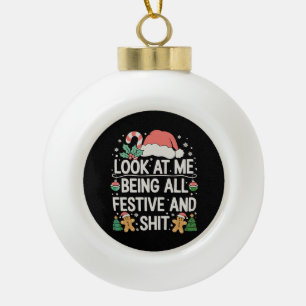 Sieh Mich An, Wie Ich So Festlich Und Weihnachten  Keramik Kugel-Ornament