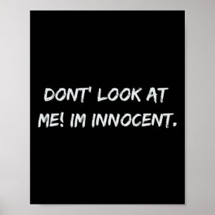 Sieh mich nicht an. Ich bin unschuldig Poster