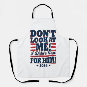 Sieh mich nicht an, ich habe 2024 nicht für Trump  Schürze