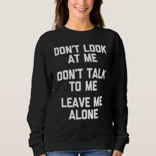 Sieh mich nicht an, rede nicht mit mir, Verlass mi Sweatshirt