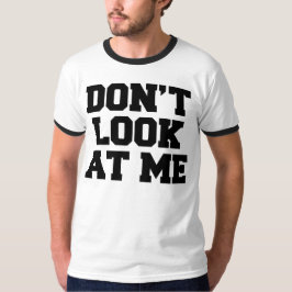 Sieh mich nicht an T-Shirt