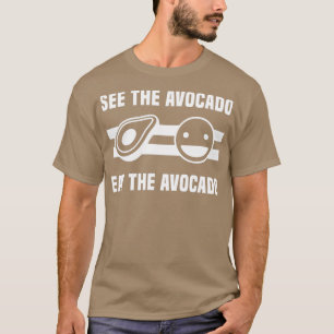 Siehe Avocado esst den Avocado 3 T-Shirt