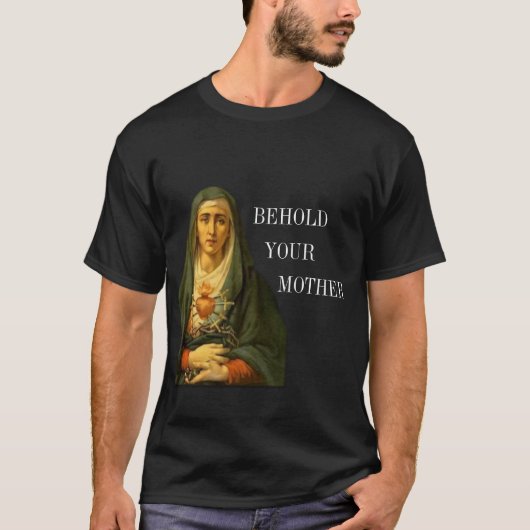 Siehe deine Mutter der Sorgen T-Shirt (Vorderseite)