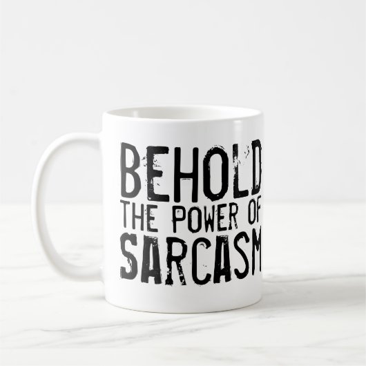 Siehe den Power von Sarcasm Kaffeetasse (Links)