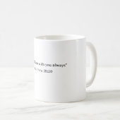 Siehe, ich bin bei euch immer Matthäus 28:20 Kaffeetasse (VorderseiteRechts)