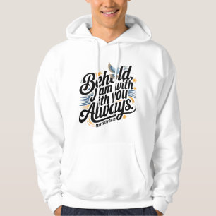 Siehe, ich bin immer bei dir - Inspirational Hoodie