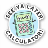 Siehe Ya Spater Calculator Funny Puff Aufkleber (Vorderseite)