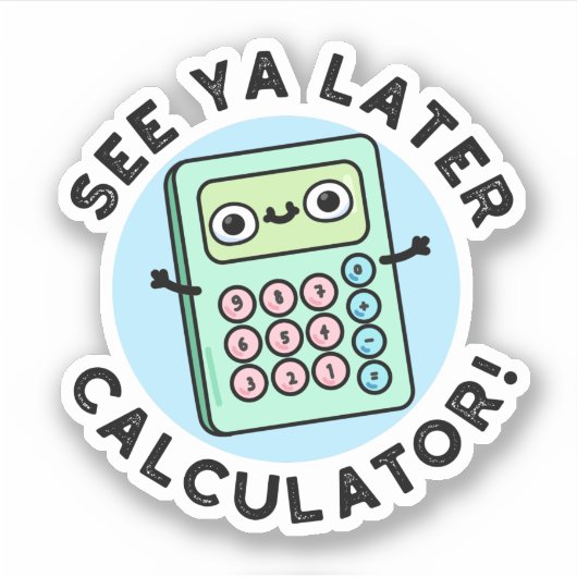 Siehe Ya Spater Calculator Funny Puff Aufkleber (Vorderseite)