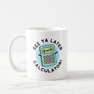 Siehe Ya Spater Calculator Funny Puff Kaffeetasse