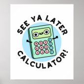 Siehe Ya Spater Calculator Funny Puff Poster (Vorne)