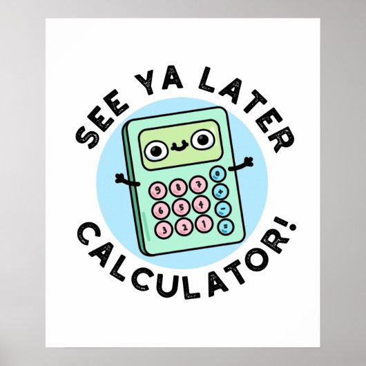 Siehe Ya Spater Calculator Funny Puff Poster (Vorne)