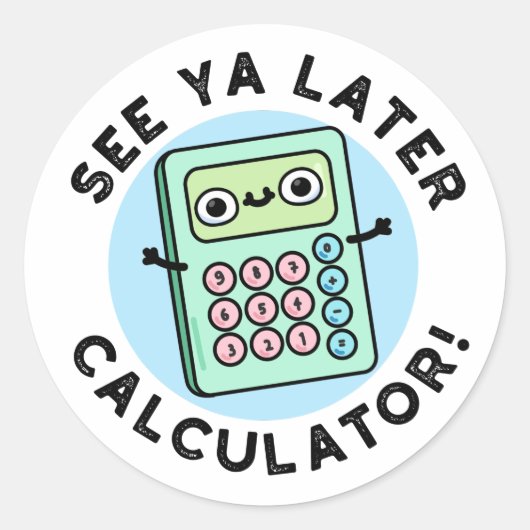 Siehe Ya Spater Calculator Funny Puff Runder Aufkleber (Vorderseite)