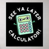 Siehe Ya Spater Calculator Funny Pun Dark BG Poster (Vorne)