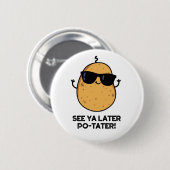 Siehe Ya Spater Po-tater Funny Potato Pun Button (Vorne & Hinten)