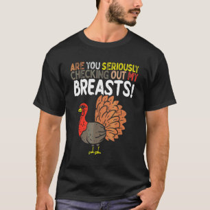 Siehst du dir ernsthaft meine Brüste an T-Shirt