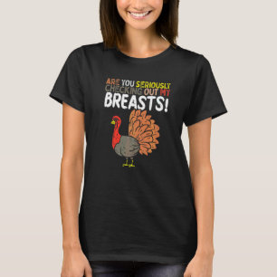 Siehst du dir ernsthaft meine Brüste an T-Shirt