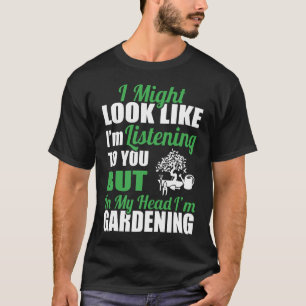 Sieht aus, als wäre ich für dich beim Gartenbau T-Shirt