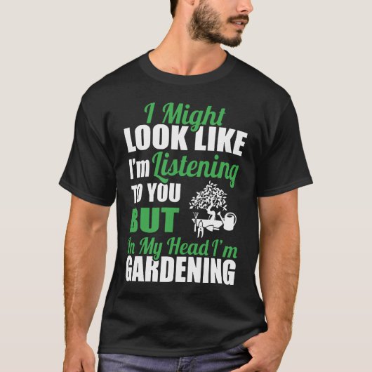 Sieht aus, als wäre ich für dich beim Gartenbau T-Shirt (Vorderseite)