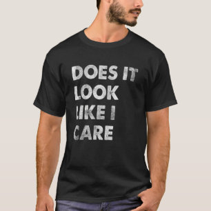 Sieht es so aus, als ob ich mich pflege 1 T-Shirt