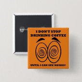 Sieht Geräusche Lustig Kaffee Knopf Abzeichen Nade Button (Vorne & Hinten)