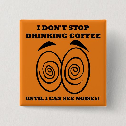 Sieht Geräusche Lustig Kaffee Knopf Abzeichen Nade Button (Vorderseite)