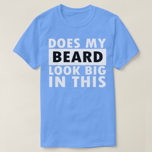 Sieht mein Bart darin groß aus T-Shirt (Design vorne)