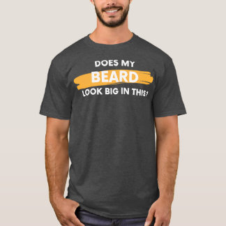 Sieht mein Bart in dieser 2 groß aus T-Shirt