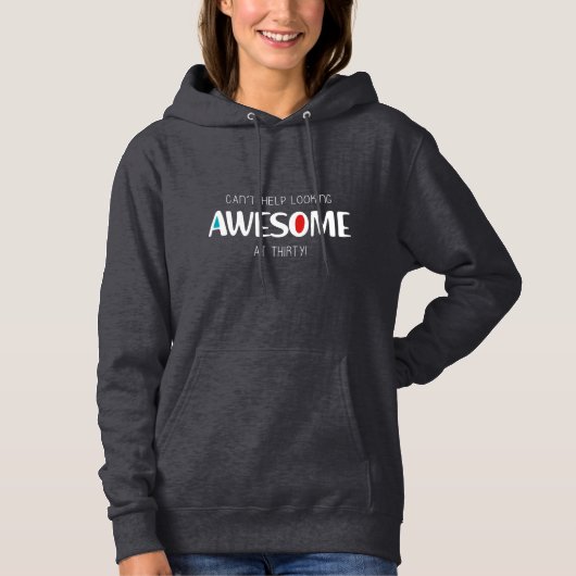 Sieht mit 30 immer noch unglaublich aus hoodie (Vorderseite)