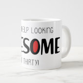 Sieht mit 30 immer noch unglaublich aus Jumbo-Tasse (Vorderseite Rechts)