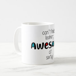 Sieht mit 60 einfach toll aus kaffeetasse