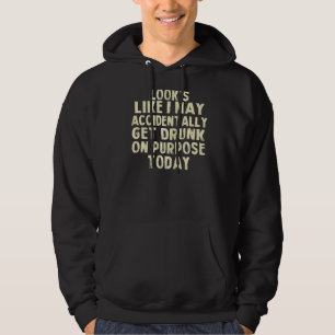 Sieht so aus, als würde ich zufällig Betrunken wer Hoodie