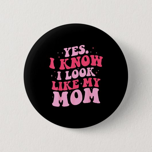 Sieht wie Mama lustig Tochter Muttertag aus Button (Vorderseite)