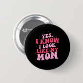 Sieht wie Mama lustig Tochter Muttertag aus Button (Vorne & Hinten)