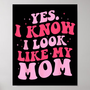 Sieht wie Mama lustige Tochter zum Muttertag aus Poster