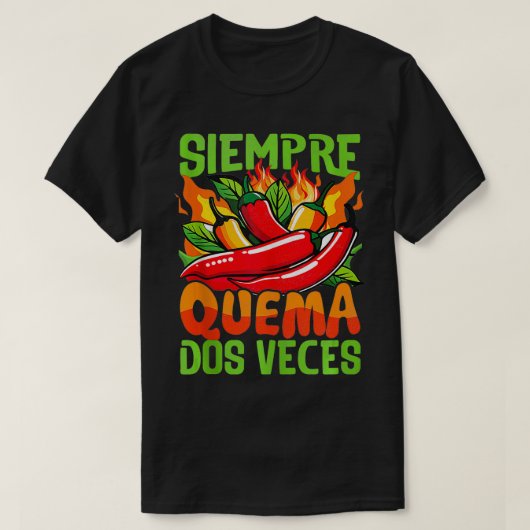 Siempre Quema Dos Veces Chili Koch Spicy Sauce 2 T-Shirt (Design vorne)