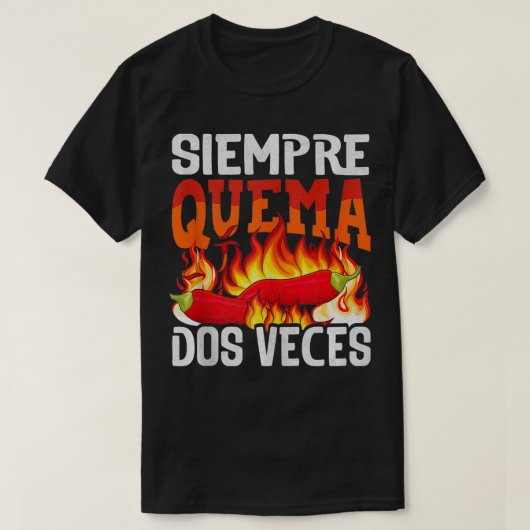 Siempre Quema Dos Veces Chili Koch Spicy Sauce 3 T-Shirt (Design vorne)