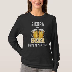 Sierra and Beer Deshalb bin ich hier T-Shirt