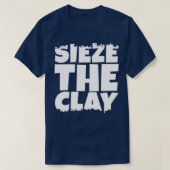 Sieze the Clay T-Shirt (Design vorne)