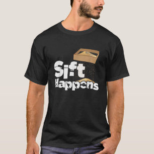 Sift Happens Archäologie Archäologe Artifakte R T-Shirt