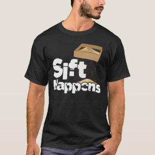 Sift Happens - Archäologin Artifakte T-Shirt