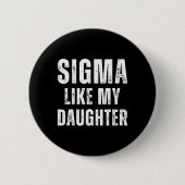 Sigma like My Daughter Funny Vater Vathers Day Vat Button (Vorderseite)