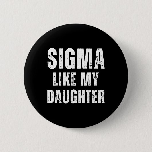 Sigma like My Daughter Funny Vater Vathers Day Vat Button (Vorderseite)