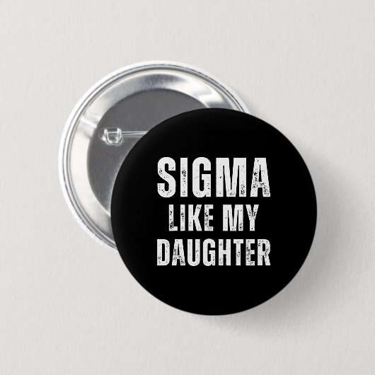Sigma like My Daughter Funny Vater Vathers Day Vat Button (Vorne & Hinten)