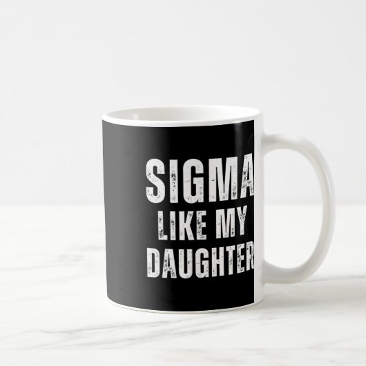 Sigma like My Daughter Funny Vater Vathers Day Vat Kaffeetasse (Rechts)